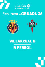 Jornada 36: Villarreal B - Racing Ferrol