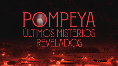 Pompeya: Últimos misterios revelados 