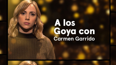 A los Goya con... (T1): Carmen Garrido - Te estoy amando locamente