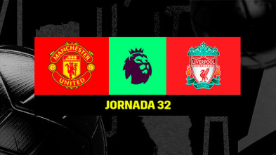 Jornada 32: Manchester United - Liverpool