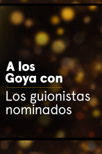 A los Goya con... (T1): Los guionistas nominados