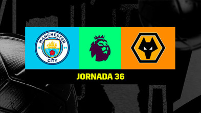 Jornada 36: Manchester City - Wolverhampton