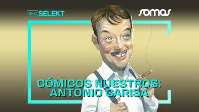 Cómicos nuestros: Antonio Garisa