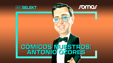 Cómicos nuestros: Antonio Ozores