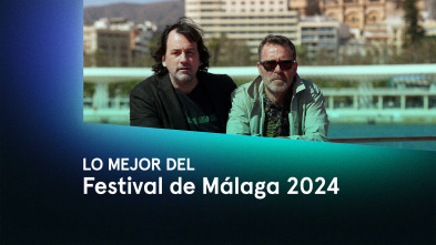 Lo mejor del Festival de Málaga 2024