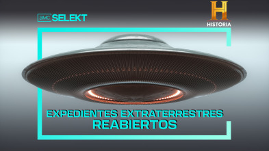 Expedientes extraterrestres reabiertos 