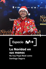Espacio M+ (T1): La Navidad en sus manos. No hay Papá Noel como Santiago Segura