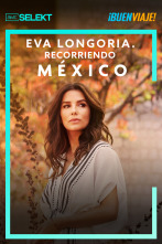 Eva Longoria. Recorriendo México 