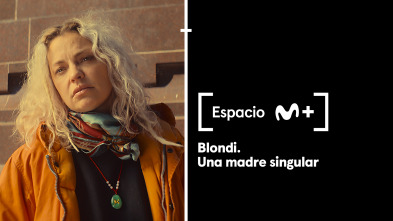 Espacio M+ (T1): Blondi. Una madre singular