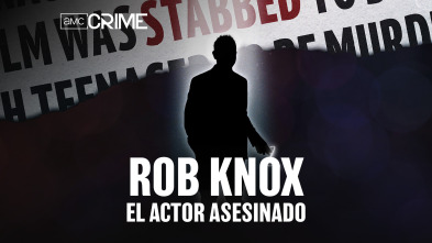 Rob Knox/ el actor asesinado