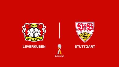 Supercopa de... (2024): Bayer Leverkusen - Stuttgart