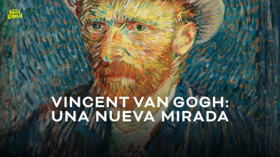 Vincent van Gogh, una nueva mirada