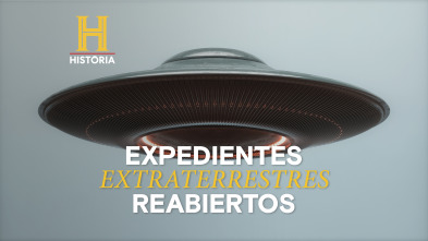 Expedientes extraterrestres reabiertos 