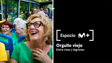 Espacio M+ (T1): Orgullo vieja. Entre risas y lágrimas