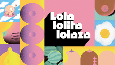 Lola, Lolita, Lolaza