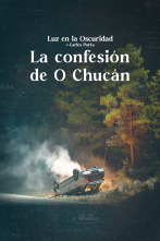 Luz en la oscuridad: La confesión de O Chucán II