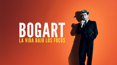 Bogart: la vida bajo los focos