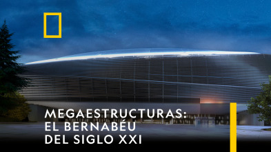 Megastructuras: El Bernabéu del Siglo XXI 