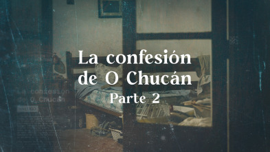 Luz en la oscuridad: La confesión de O Chucán II