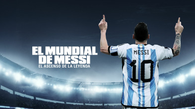 El Mundial de Messi: el ascenso de la leyenda 