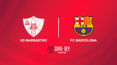 Dieciseisavos de final: Barbastro - Barcelona