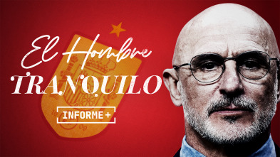 Informe Plus+. El hombre tranquilo