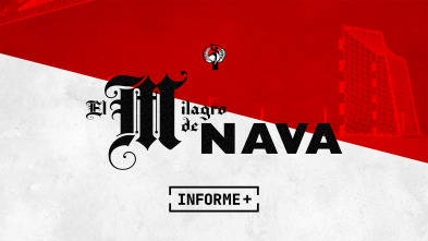 Informe Plus+. El milagro de Nava