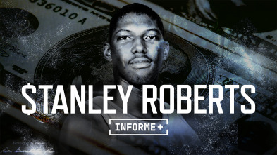 Informe Plus+. La Redención de Stanley Roberts