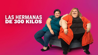 Las hermanas de 300 kilos (T6)