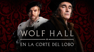 Wolf Hall: en la corte del lobo (T1)