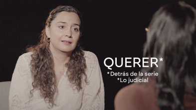 Querer. Detrás de... (T1): Ep.2 Querer: Detrás de la serie. Lo judicial