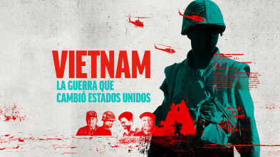 Vietnam: la guerra que cambió Estados Unidos 