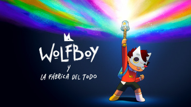 Wolfboy y la fábrica del todo (T2)