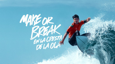 Make or Break: En la cresta de la ola 