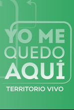 Yo me quedo aquí (territorio vivo)