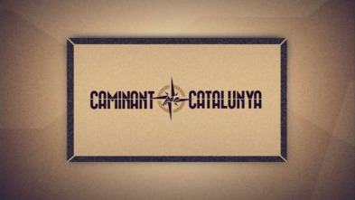 Caminant per Catalunya: Episodi 1