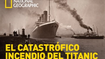 El catastrófico incendio del Titanic