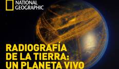 Radiografía de la Tierra: Un planeta vivo