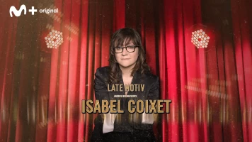 Late Motiv. T(T4). Late Motiv (T4): Isabel Coixet