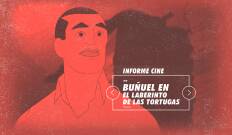 Informe Cine. T(T4). Informe Cine (T4): Buñuel en el laberinto de las tortugas