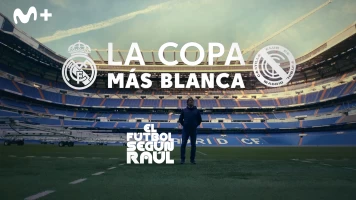 El fútbol según Raúl. T(1). El fútbol según Raúl (1): La Copa más blanca