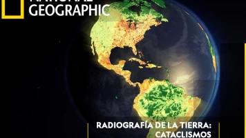 Radiografía de la tierra: Cataclismos