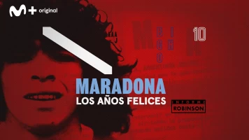 Informe Robinson. T(10). Informe Robinson (10): Maradona: los años felices