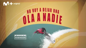 Informe Robinson. T(13). Informe Robinson (13): No voy a dejar una ola a nadie