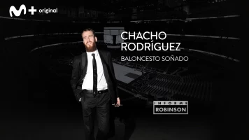 Informe Robinson. T(7). Informe Robinson (7): El Chacho Rodríguez: baloncesto soñado