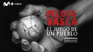 Informe Robinson. T(6). Informe Robinson (6): Pelota Vasca: El juego de un pueblo