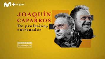 Informe Robinson. T(3). Informe Robinson (3): Joaquín Caparros. De profesión entrenador