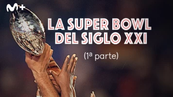 La Super Bowl del Siglo XXI (1ª parte)