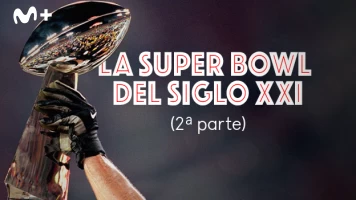 La Super Bowl del Siglo XXI (2ª parte)