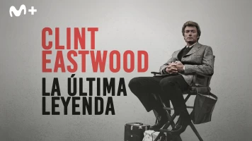 Clint Eastwood: la última leyenda